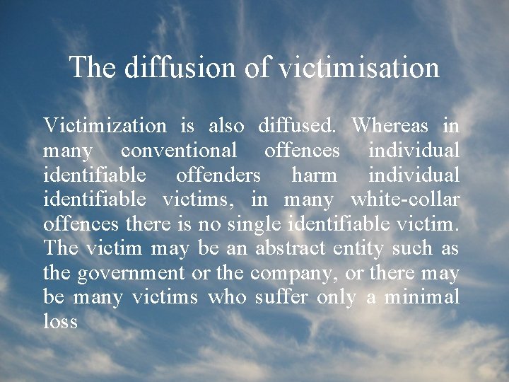 The diffusion of victimisation Victimization is also diffused. Whereas in many conventional offences individual