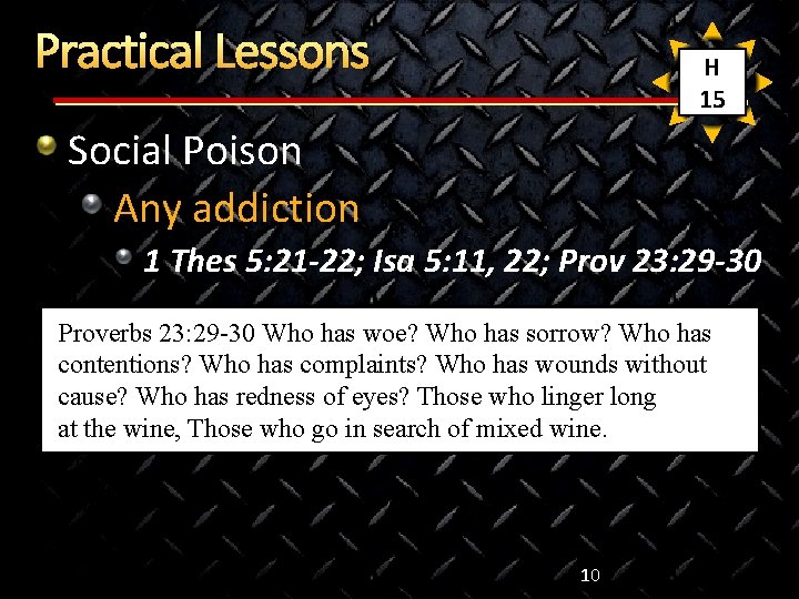 Practical Lessons H 15 Social Poison Any addiction 1 Thes 5: 21 -22; Isa