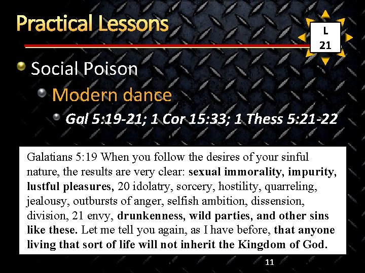 Practical Lessons L 21 Social Poison Modern dance Gal 5: 19 -21; 1 Cor