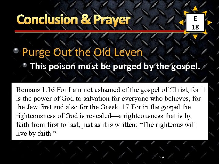 Conclusion & Prayer E 18 Purge Out the Old Leven This poison must be