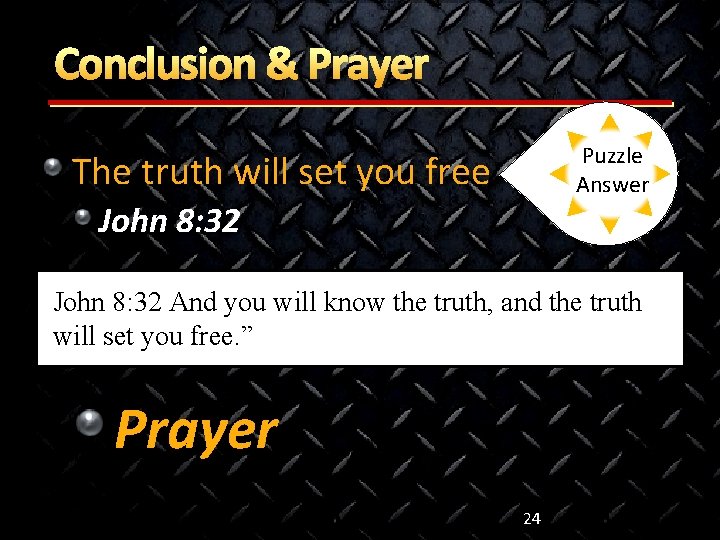 Conclusion & Prayer Puzzle Answer The truth will set you free John 8: 32