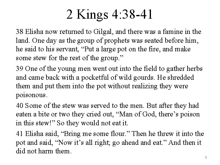 2 Kings 4: 38 -41 38 Elisha now returned to Gilgal, and there was