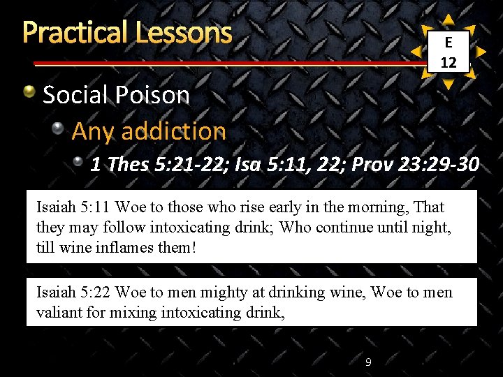 Practical Lessons E 12 Social Poison Any addiction 1 Thes 5: 21 -22; Isa