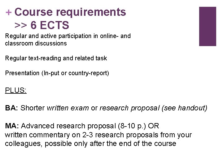 + Course requirements >> 6 ECTS Regular and active participation in online- and classroom