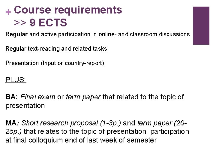 + Course requirements >> 9 ECTS Regular and active participation in online- and classroom