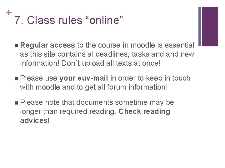 + 7. Class rules “online” n Regular access to the course in moodle is