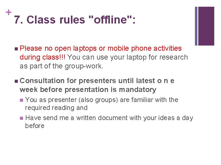 + 7. Class rules "offline": n Please no open laptops or mobile phone activities