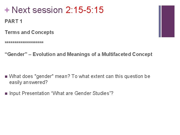 + Next session 2: 15 -5: 15 PART 1 Terms and Concepts ********** “Gender”