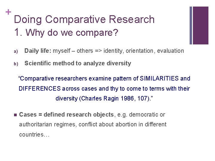 + Doing Comparative Research 1. Why do we compare? a) Daily life: myself –