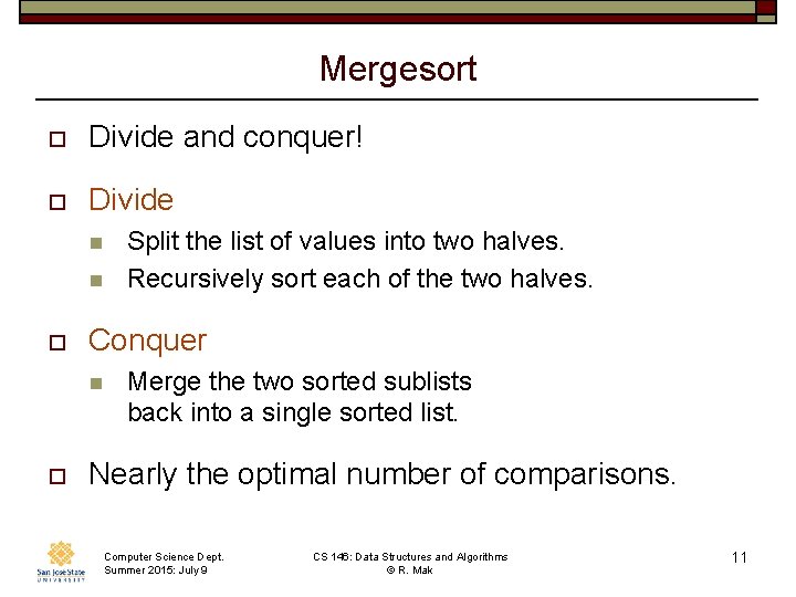 Mergesort o Divide and conquer! o Divide n n o Conquer n o Split