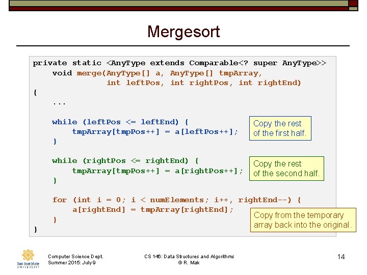 Mergesort private static <Any. Type extends Comparable<? super Any. Type>> void merge(Any. Type[] a,