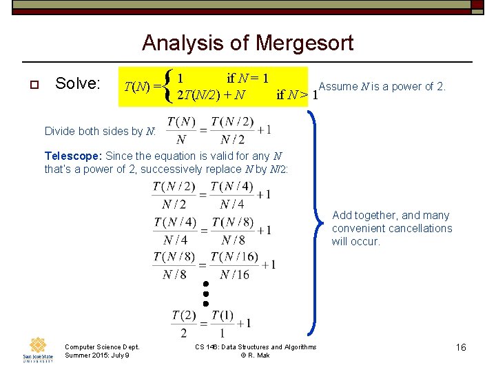 Analysis of Mergesort o Solve: { T(N) = 1 if N = 1 Assume