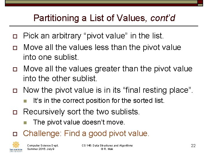 Partitioning a List of Values, cont’d o o Pick an arbitrary “pivot value” in