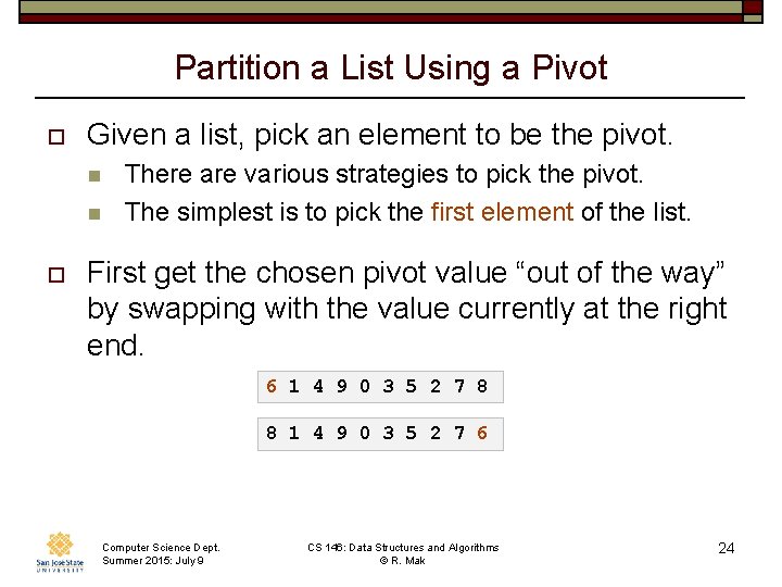 Partition a List Using a Pivot o Given a list, pick an element to