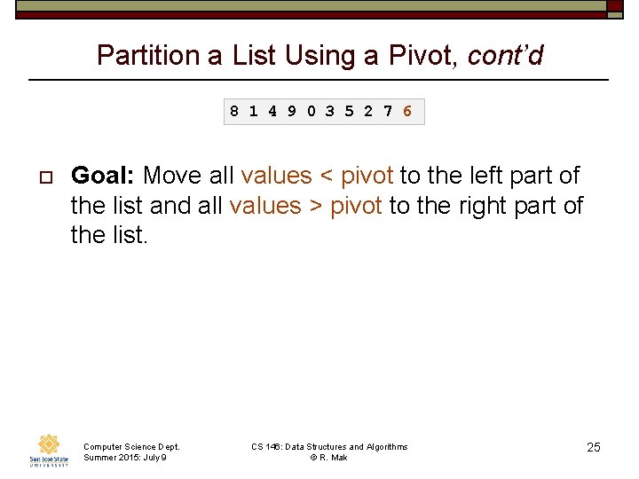 Partition a List Using a Pivot, cont’d 8 1 4 9 0 3 5