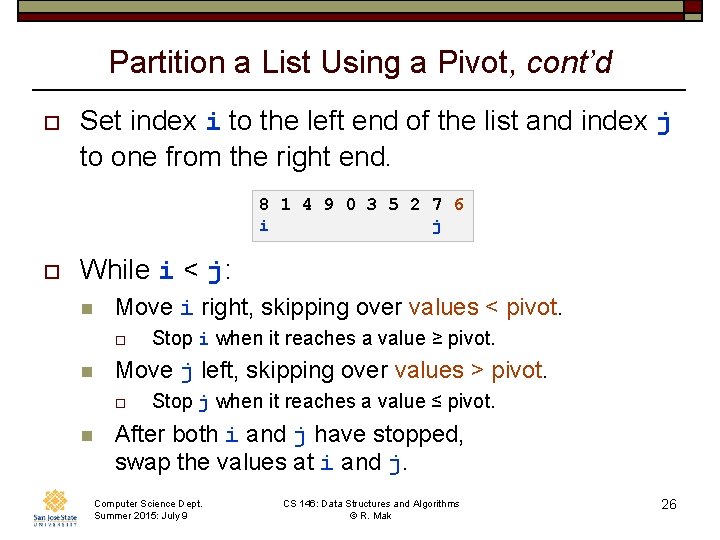 Partition a List Using a Pivot, cont’d o Set index i to the left