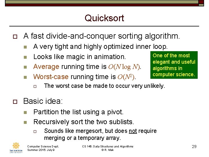 Quicksort o A fast divide-and-conquer sorting algorithm. n n A very tight and highly