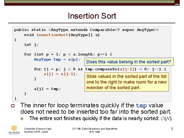 Insertion Sort public static <Any. Type extends Comparable<? super Any. Type>> void insertion. Sort(Any.