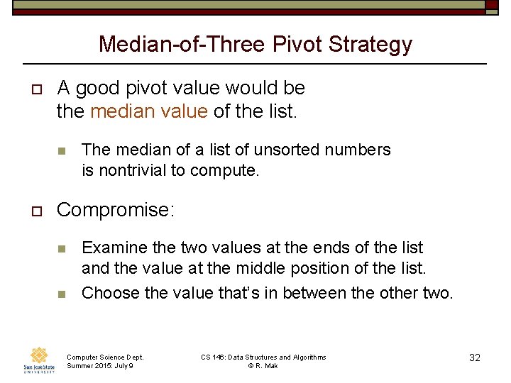 Median-of-Three Pivot Strategy o A good pivot value would be the median value of