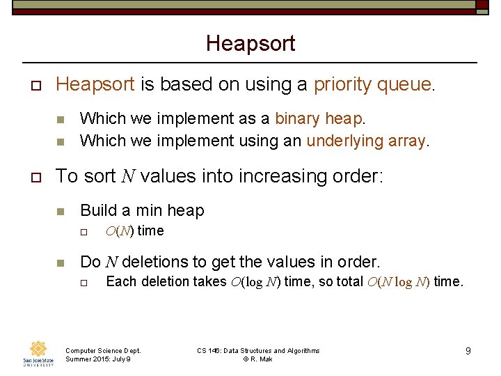 Heapsort o Heapsort is based on using a priority queue. n n o Which