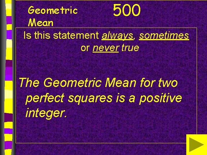 Geometric 500 Mean Is this statement always, sometimes or never true The Geometric Mean