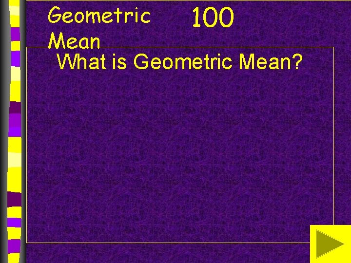 Geometric 100 Mean What is Geometric Mean? 