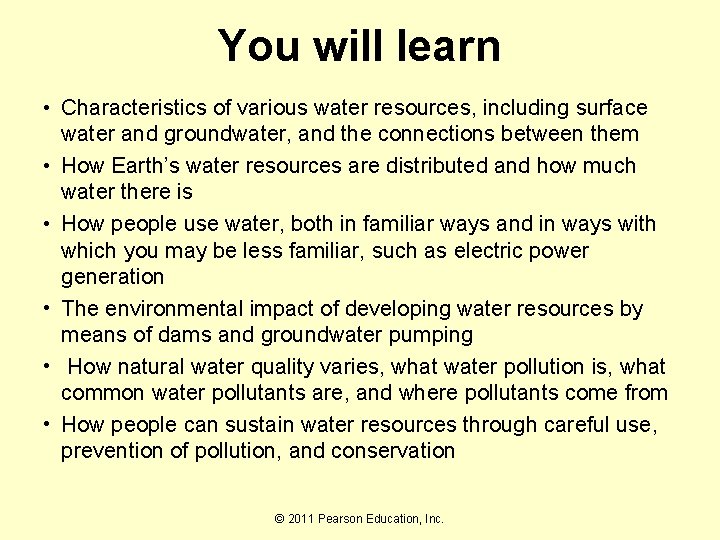 You will learn • Characteristics of various water resources, including surface water and groundwater,