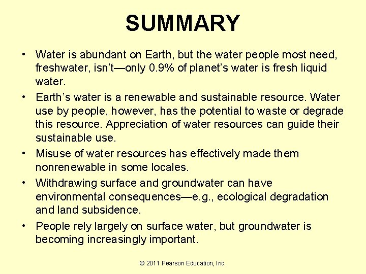 SUMMARY • Water is abundant on Earth, but the water people most need, freshwater,