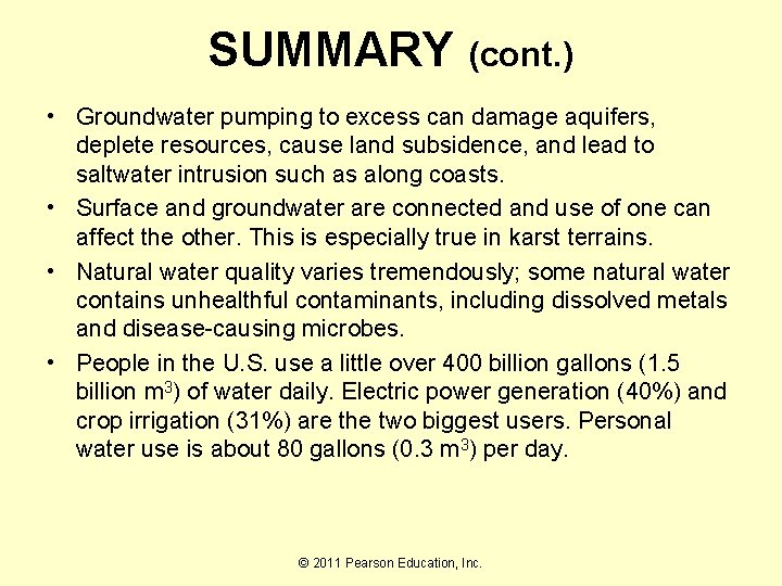 SUMMARY (cont. ) • Groundwater pumping to excess can damage aquifers, deplete resources, cause