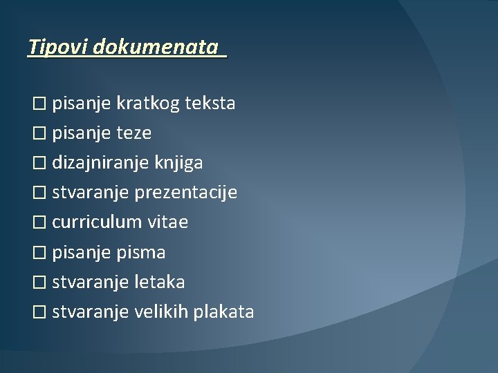 Tipovi dokumenata � pisanje kratkog teksta � pisanje teze � dizajniranje knjiga � stvaranje