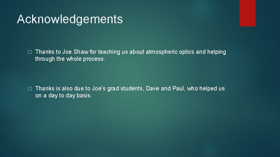 Acknowledgements � Thanks to Joe Shaw for teaching us about atmospheric optics and helping
