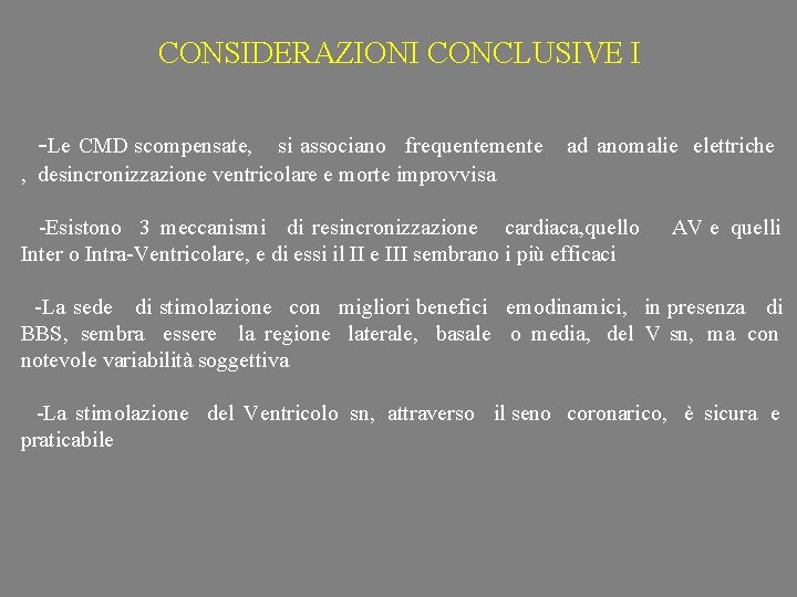 CONSIDERAZIONI CONCLUSIVE I -Le CMD scompensate, si associano frequentemente , desincronizzazione ventricolare e morte