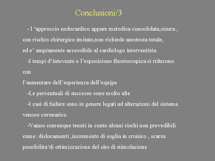 Conclusioni/3 - l ’approccio endocardico appare metodica consolidata, sicura , con rischio chirurgico imitato,