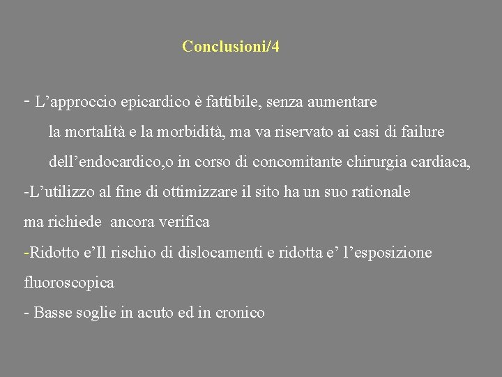 Conclusioni/4 - L’approccio epicardico è fattibile, senza aumentare la mortalità e la morbidità, ma