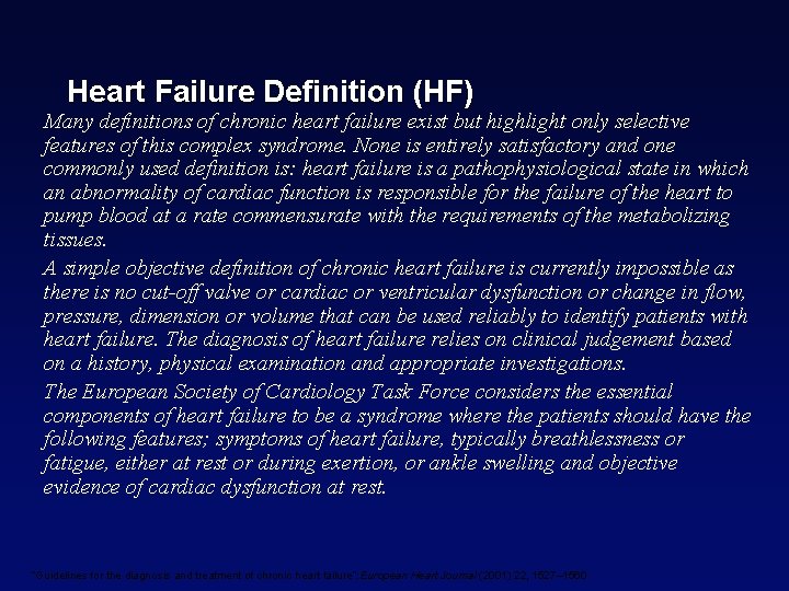 Heart Failure Definition (HF) Many definitions of chronic heart failure exist but highlight only