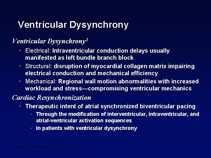 Ventricular Dysynchrony 1 • Electrical: Intraventricular conduction delays usually manifested as left bundle branch