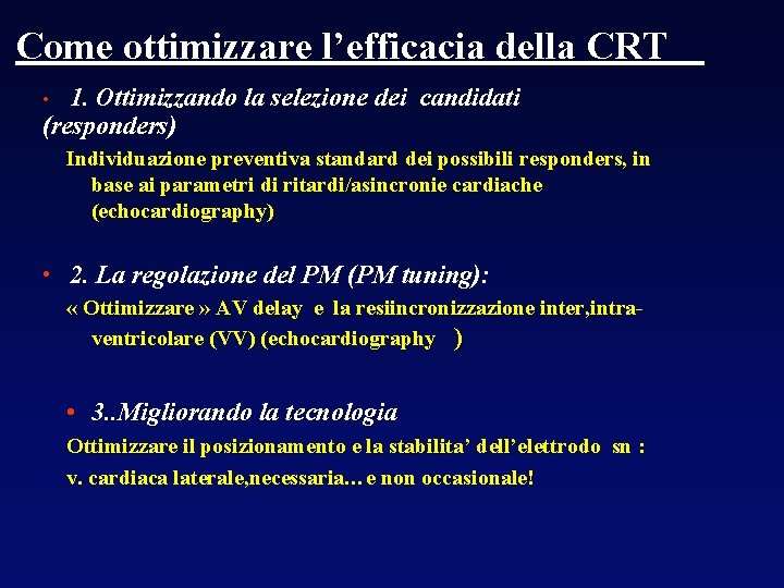 Come ottimizzare l’efficacia della CRT 1. Ottimizzando la selezione dei candidati (responders) • Individuazione