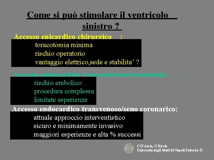 Come si può stimolare il ventricolo sinistro ? Accesso epicardico chirurgico : toracotomia minima