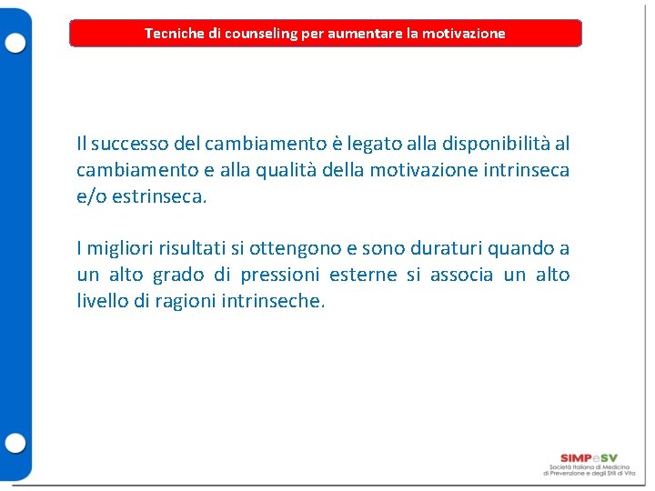 Tecniche di counseling per aumentare la motivazione Il successo del cambiamento è legato alla