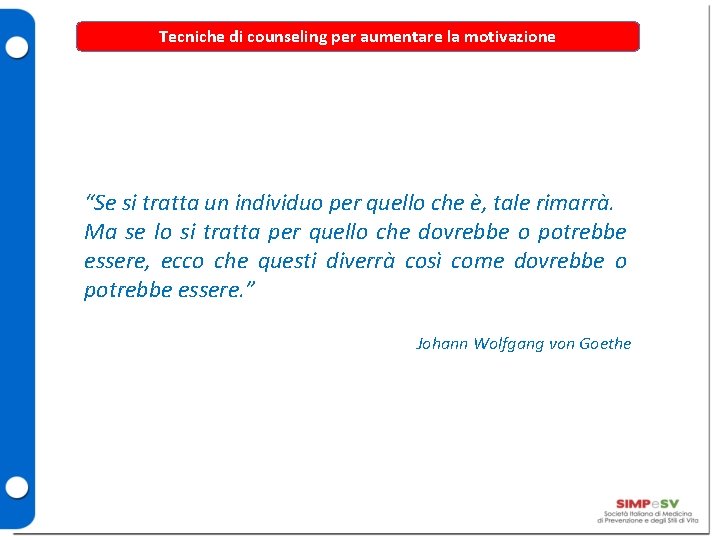 Tecniche di counseling per aumentare la motivazione “Se si tratta un individuo per quello