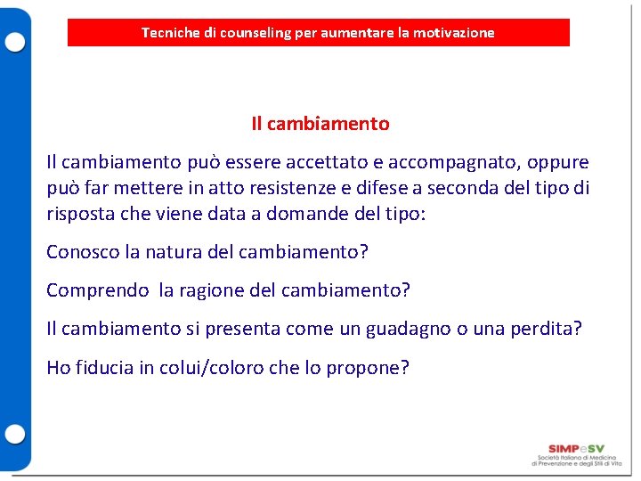 Tecniche di counseling per aumentare la motivazione Il cambiamento può essere accettato e accompagnato,