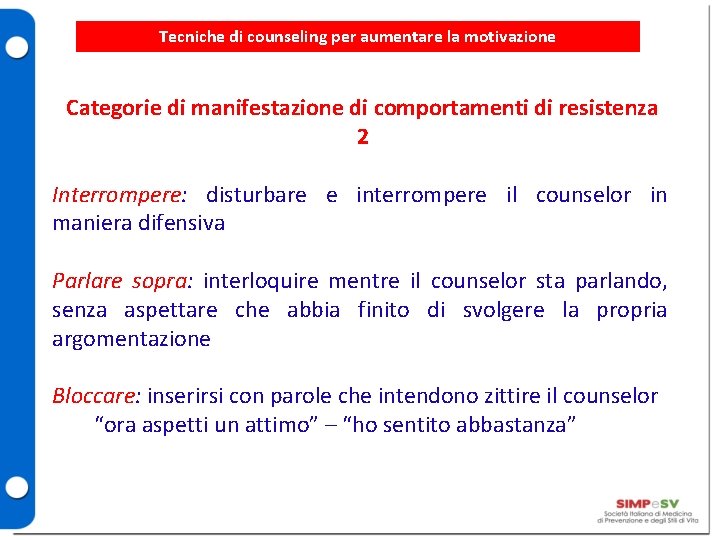 Tecniche di counseling per aumentare la motivazione Categorie di manifestazione di comportamenti di resistenza