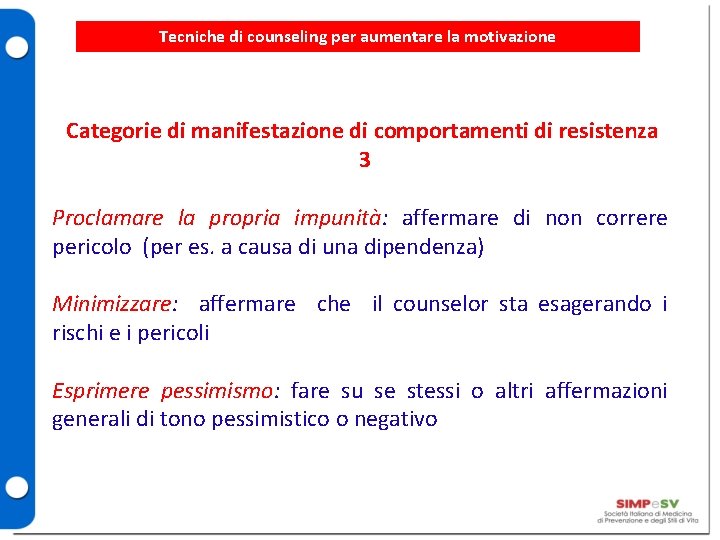 Tecniche di counseling per aumentare la motivazione Categorie di manifestazione di comportamenti di resistenza