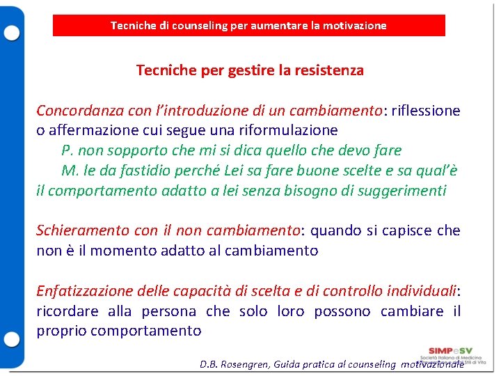 Tecniche di counseling per aumentare la motivazione Tecniche per gestire la resistenza Concordanza con