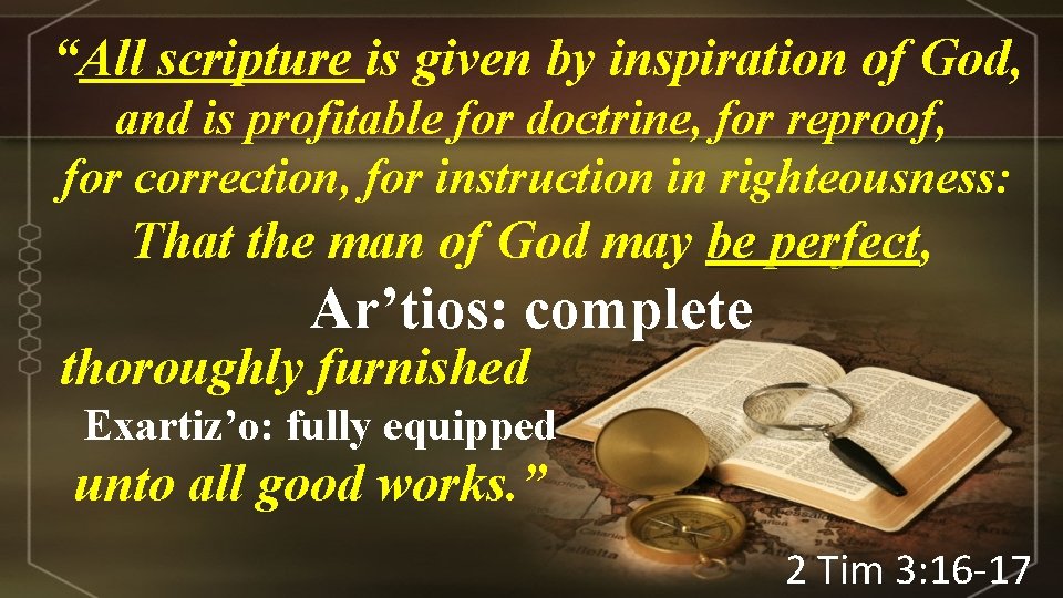 “All scripture is given by inspiration of God, and is profitable for doctrine, for