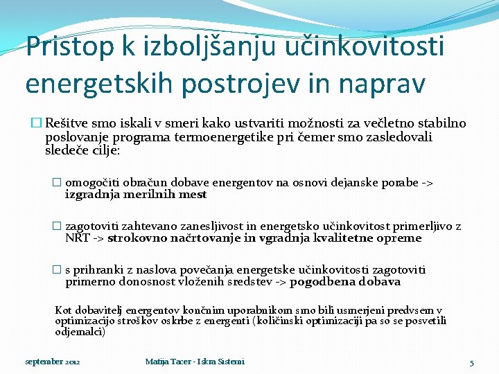 Pristop k izboljšanju učinkovitosti energetskih postrojev in naprav � Rešitve smo iskali v smeri