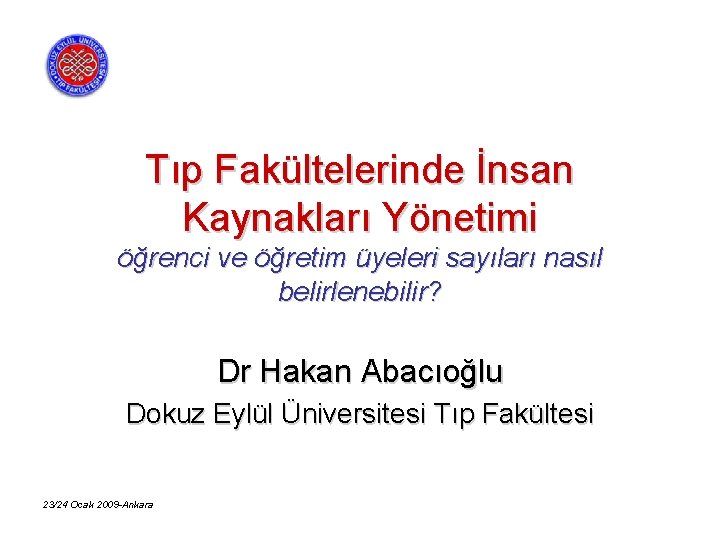 Tıp Fakültelerinde İnsan Kaynakları Yönetimi öğrenci ve öğretim üyeleri sayıları nasıl belirlenebilir? Dr Hakan