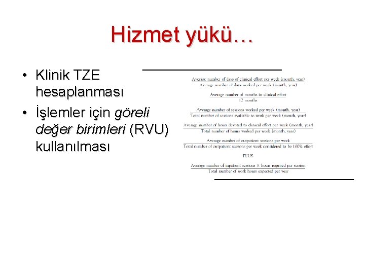 Hizmet yükü… • Klinik TZE hesaplanması • İşlemler için göreli değer birimleri (RVU) kullanılması