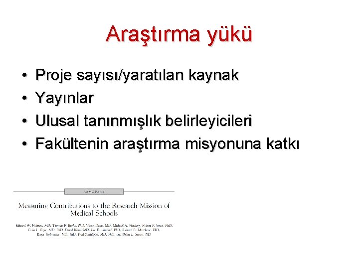 Araştırma yükü • • Proje sayısı/yaratılan kaynak Yayınlar Ulusal tanınmışlık belirleyicileri Fakültenin araştırma misyonuna