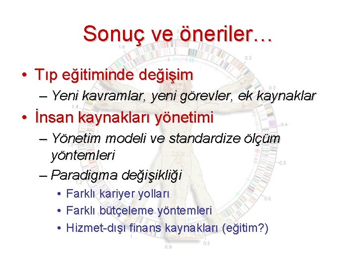 Sonuç ve öneriler… • Tıp eğitiminde değişim – Yeni kavramlar, yeni görevler, ek kaynaklar